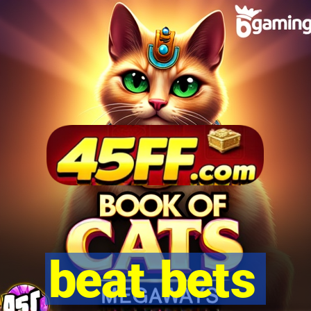beat bets